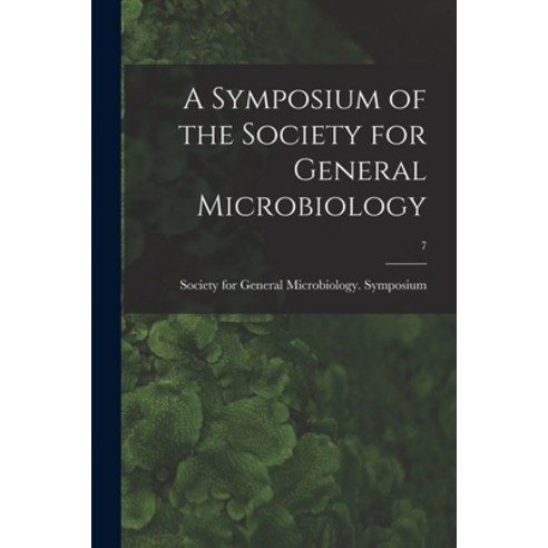 (영문도서) A Symposium of the Society for General Microbiology; 7 Paperback, Hassell Street Press, English, 9781013611759