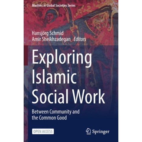 (영문도서) Exploring Islamic Social Work: Between Community and the Common Good Paperback, Springer, English, 9783030958824