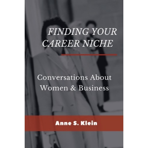 Finding Your Career Niche: Conversations About Women & Business Paperback, Business Expert Press, English, 9781953349545
