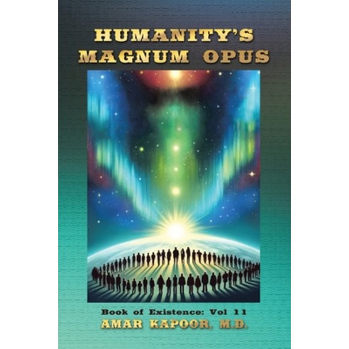 (영문도서) Humanity''s Magnum Opus: Book of Existence: Vol 11 Paperback, Xlibris Us, English, 9798369422328
