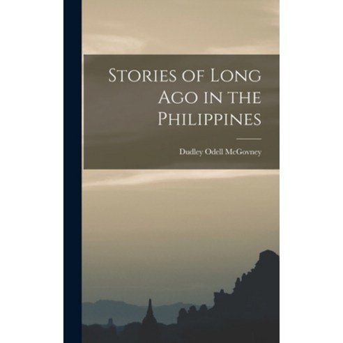 (영문도서) Stories of Long Ago in the Philippines Hardcover, Legare Street Press, English, 9781017353785