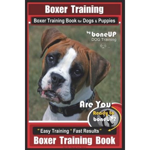(영문도서) Boxer Training Boxer Training Book for Dogs & Puppies By BoneUP DOG Training: Are You Ready ... Paperback, Createspace Independent Pub..., English, 9781722658298
