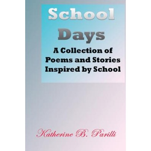 School Days: A Collection of Poems and Stories Inspired by School Paperback, de Graw Publishing, English, 9781947238022