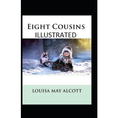 Eight Cousins Illustrated Paperback, Independently Published, English, 9798736095308