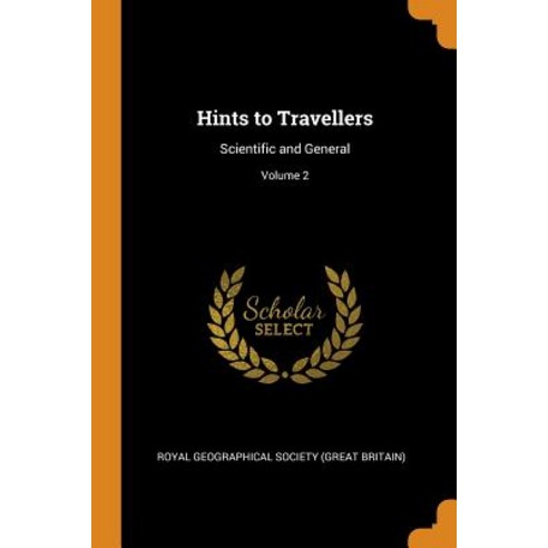 (영문도서) Hints to Travellers: Scientific and General; Volume 2 Paperback, Franklin Classics, English, 9780341856542