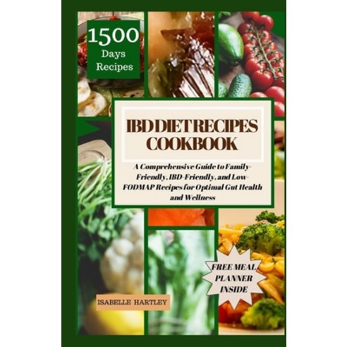 (영문도서) Ibd Diet Recipes Cookbook: A Comprehensive Guide to Family-Friendly IBD-Friendly and Low-FO... Paperback, Independently Published, English, 9798875581182