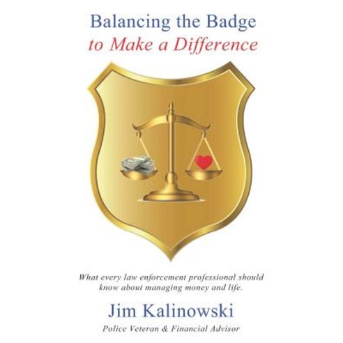 Balancing the Badge to Make a Difference: What every law enforcement professional should know about ... Paperback, Independently Published, English, 9781726885690
