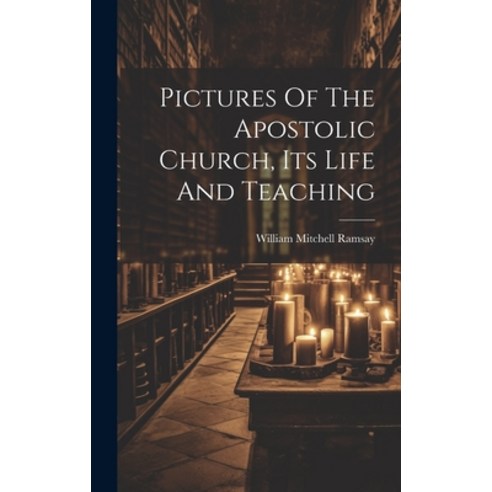 (영문도서) Pictures Of The Apostolic Church Its Life And Teaching Hardcover, Legare Street Press, English, 9781020943089