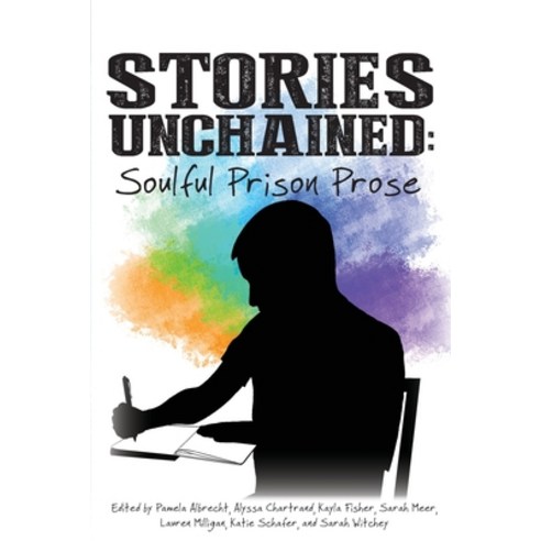 Stories Unchained: Soulful Prison Prose Paperback, Fraternitas Press