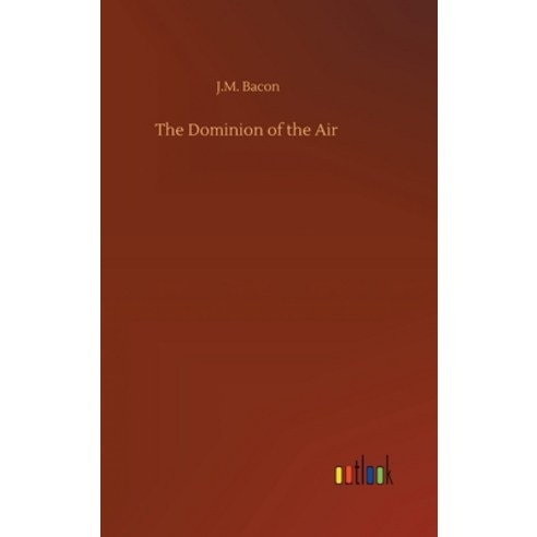 (영문도서) The Dominion of the Air Hardcover, Outlook Verlag, English, 9783734082450