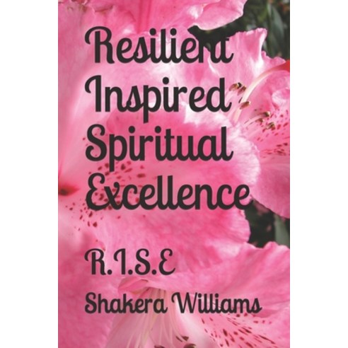 (영문도서) Resilient Inspired Spiritual Excellence: R.I.S.E Paperback, Independently Published, English, 9781094915609