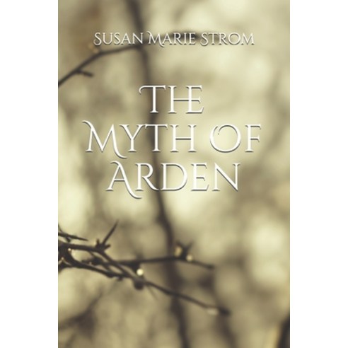 (영문도서) The Myth of Arden Paperback, Independently Published, English, 9781798192108
