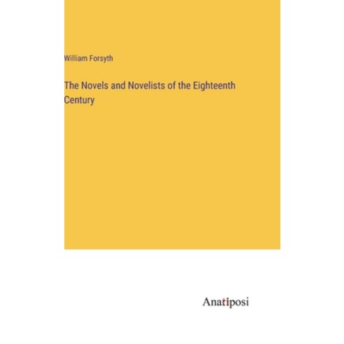 (영문도서) The Novels and Novelists of the Eighteenth Century Hardcover, Anatiposi Verlag, English, 9783382114398