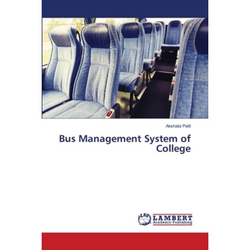 Bus Management System of College Paperback, LAP Lambert Academic Publis..., English, 9786139585946