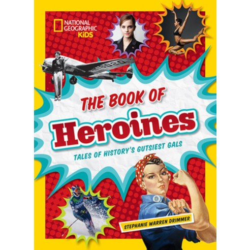 (영문도서) The Book of Heroines: Tales of History''s Gutsiest Gals Hardcover, National Geographic Kids, English, 9781426325571