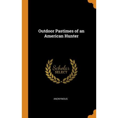 (영문도서) Outdoor Pastimes of an American Hunter Hardcover, Franklin Classics, English, 9780342380596