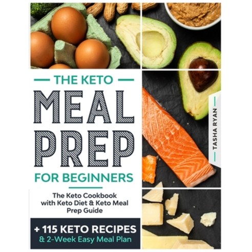 Keto Meal Prep for Beginners: The Keto Cookbook with Keto Diet & Keto Meal Prep Guide +115 KETO RECI... Paperback, Independently Published, English, 9798702418759