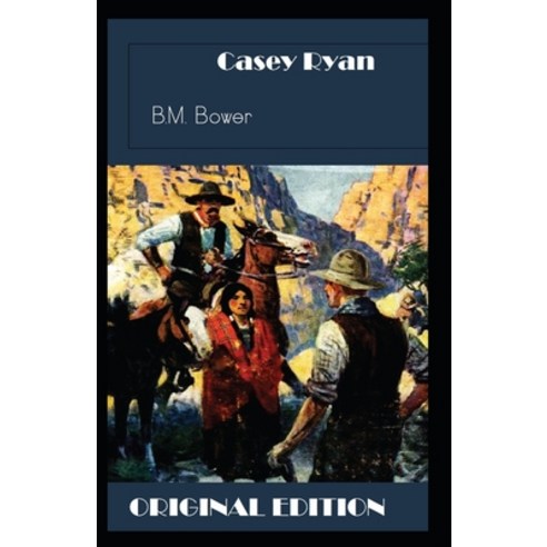 Casey Ryan-Original Edition(Annotated) Paperback, Independently Published
