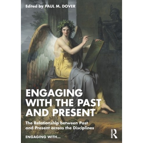 (영문도서) Engaging with the Past and Present: The Relationship between Past and Present a... Paperback, Routledge, English, 9781032446295