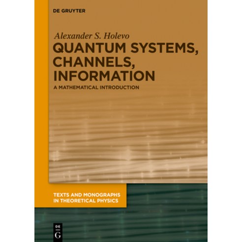 (영문도서) Quantum Systems Channels Information: A Mathematical Introduction Hardcover, de Gruyter, English, 9783110642247