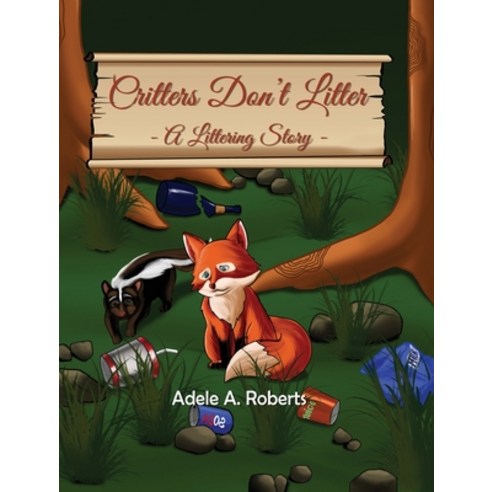 (영문도서) Critters Don''t Litter: A Littering Story Hardcover, Adele A. Roberts Publishing, English, 9781961507357