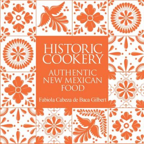 Historic Cookery Reissue: Authentic New Mexican Food Hardcover, Gibbs Smith