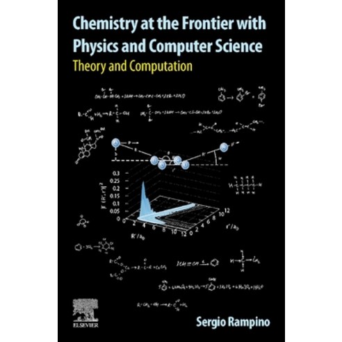 (영문도서) Chemistry at the Frontier with Physics and Computer Science: Theory and Computation Paperback, Elsevier, English, 9780323908658
