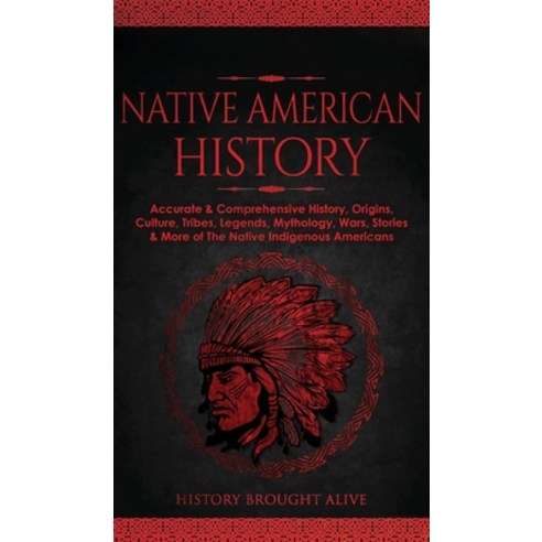 (영문도서) Native American History: Accurate & Comprehensive History Origins Culture Tribes Legends ... Hardcover, Fortune Publishing, English, 9781914312854