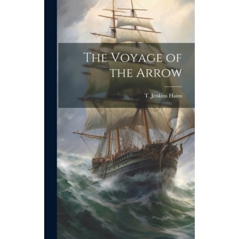 (영문도서) The Voyage of the Arrow Hardcover, Legare Street Press, English, 9781019785782