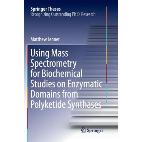 (영문도서) Using Mass Spectrometry for Biochemical Studies on Enzymatic Domains from Polyketide Synthases Paperback, Springer, English, 9783319813554