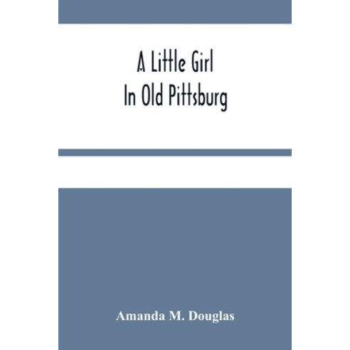 A Little Girl In Old Pittsburg Paperback, Alpha Edition, English, 9789354485084