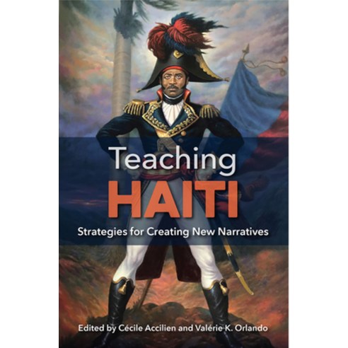Teaching Haiti: Strategies for Creating New Narratives Hardcover, University of Florida Press, English, 9781683402107