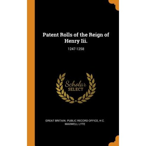 (영문도서) Patent Rolls of the Reign of Henry III.: 1247-1258 Hardcover, Franklin Classics Trade Press, English, 9780344487842