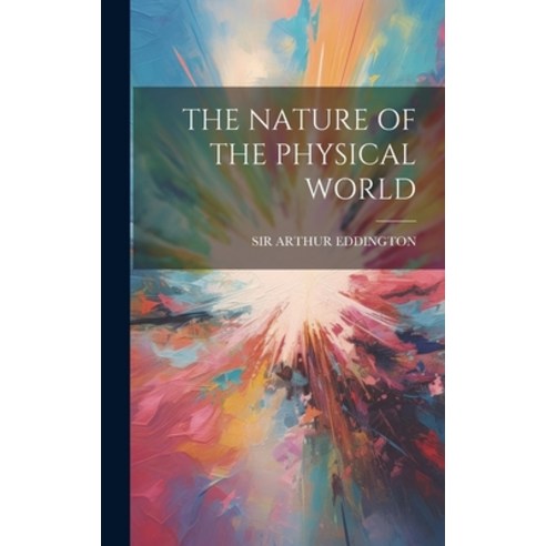 (영문도서) The Nature of the Physical World Hardcover, Hassell Street Press, English, 9781022888784