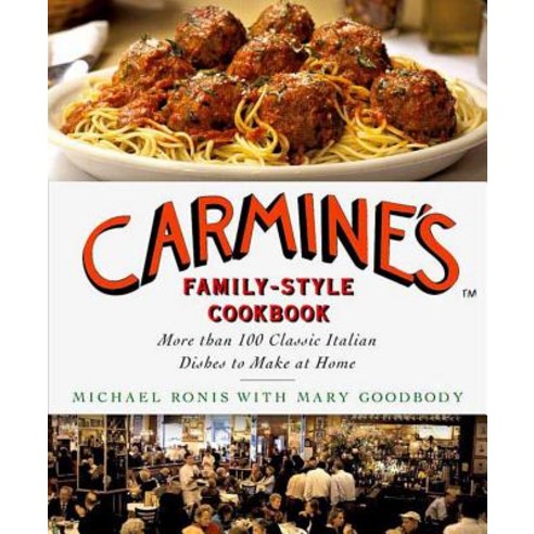 (영문도서) Carmine''s Family-Style Cookbook: More Than 100 Classic Italian Dishes to Make at Home Hardcover, St. Martin''s Press, English, 9780312375362