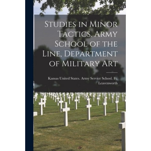 (영문도서) Studies in Minor Tactics. Army School of the Line Department of Military Art Paperback, Legare Street Press, English, 9781019094747