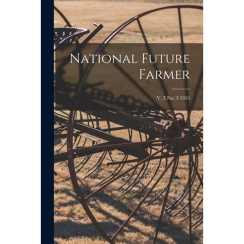 (영문도서) National Future Farmer; v. 3 no. 3 1955 Paperback, Hassell Street Press, English, 9781014850805