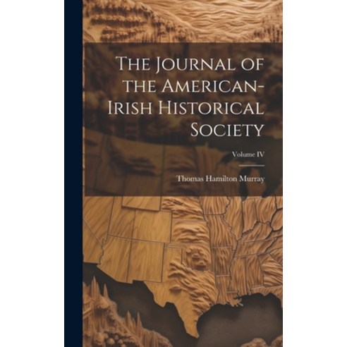 (영문도서) The Journal of the American-Irish Historical Society; Volume IV Hardcover, Legare Street Press, English, 9781019780954