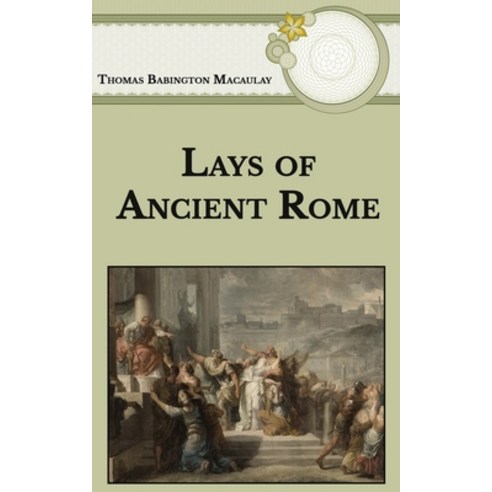 Lays of Ancient Rome Paperback, Independently Published, English ...