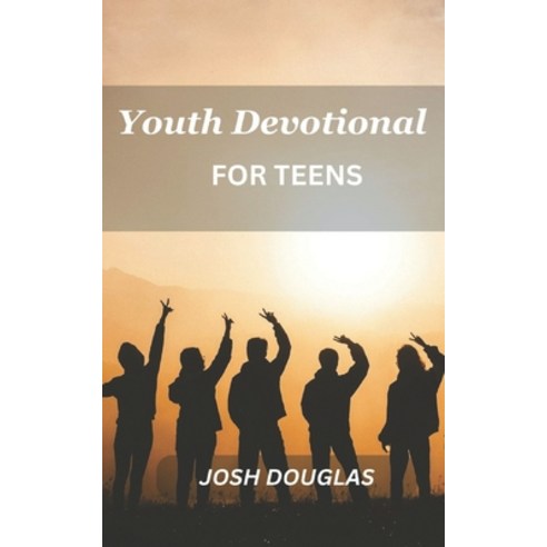 (영문도서) Youth Devotional For Teens: A Journey Of Self-Discovery And Spiritual Enlightenment For Young... Paperback, Independently Published, English, 9798391999904