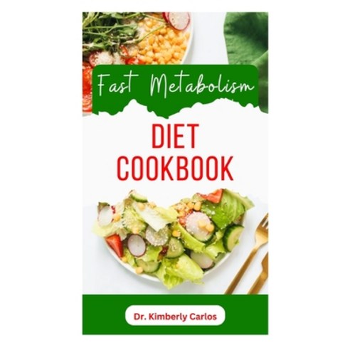 (영문도서) Fast Metabolism Diet Cookbook: A Comprehensive Dietary Guide to Boost Your Immune System and ... Paperback, Independently Published, English, 9798865431794