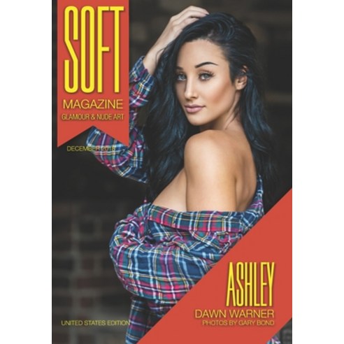 Soft Magazine - United States Edition - December 2018 - Ashley Dawn Warner Paperback, Independently Published, English, 9798584133153