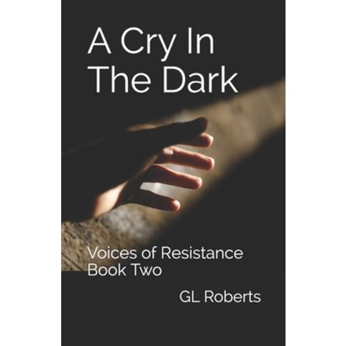 (영문도서) A Cry In The Dark: Voices of Resistance Book Two Paperback, Independently Published, English, 9781082090431