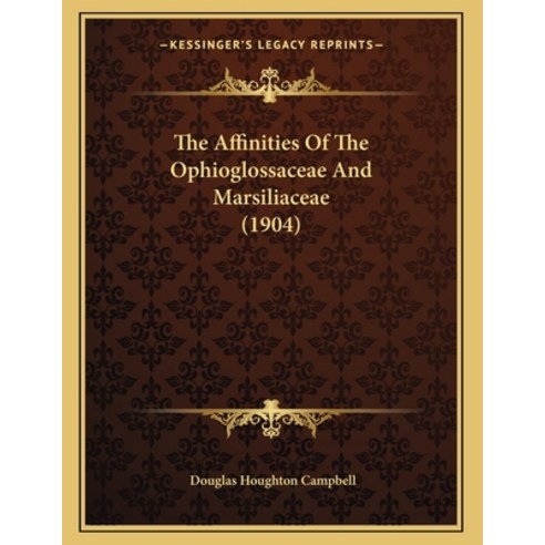 The Affinities Of The Ophioglossaceae And Marsiliaceae (1904) Paperback, Kessinger Publishing, English, 9781167150159