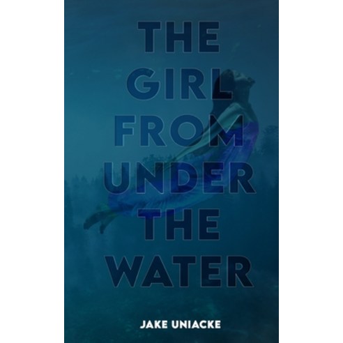 (영문도서) The Girl from Under the Water Paperback, Independently Published, English, 9798642201596