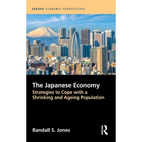 (영문도서) The Japanese Economy: Strategies to Cope with a Shrinking and Ageing Population Hardcover, Routledge, English, 9780367556617