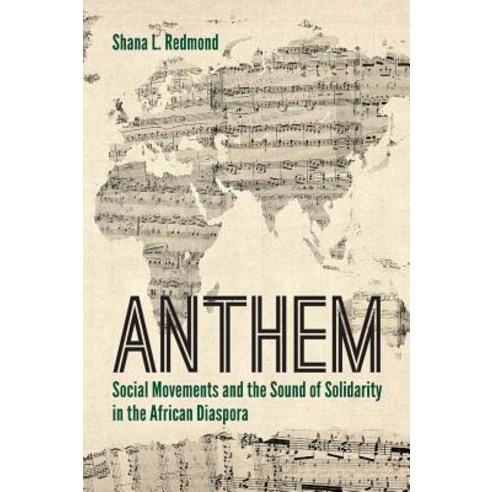 Anthem: Social Movements and the Sound of Solidarity in the African Diaspora Paperback, New York University Press, English, 9780814770412