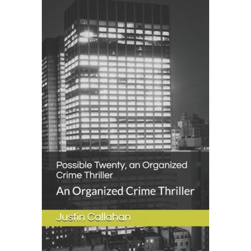 (영문도서) Possible Twenty an Organized Crime Thriller: An Organized Crime Thriller Paperback, Independently Published, English, 9781520541044