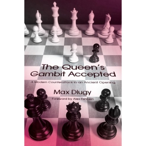 (영문도서) The Queen''s Gambit Accepted: A Modern Counterattack in an Ancient Opening Paperback, Russell Enterprises, English, 9781949859676