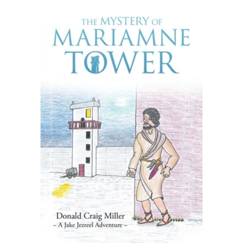 (영문도서) The Mystery of Mariamne Tower Paperback, WestBow Press, English, 9781664262201
